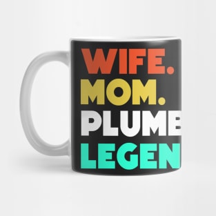 Wife.Mom.Plumber.Legend. Mug